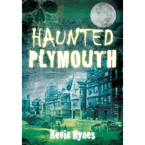 Haunted Plymouth with Kevin Hynes Friday 18th September 7pm